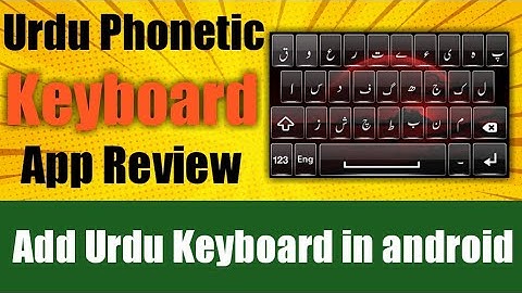 Urdu phonetic keyboard App Review: How To Add Urdu Keyboard In Android Mobile 2020