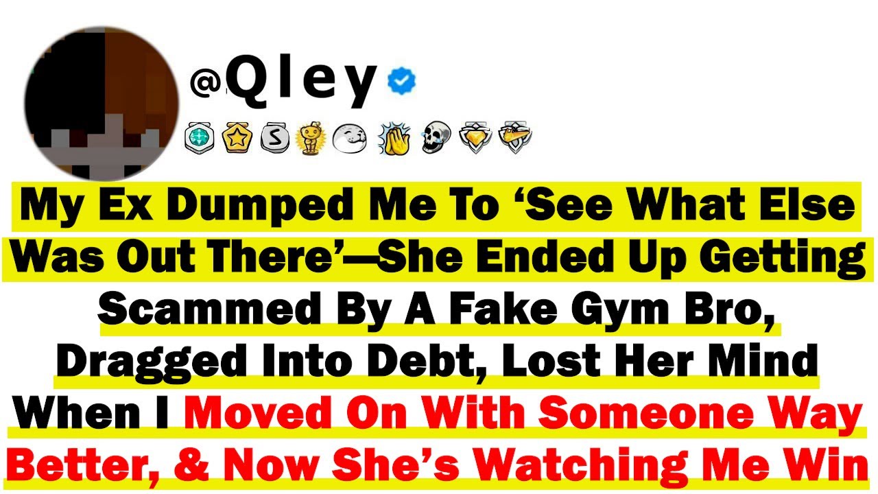 My Ex Dumped Me To ‘See What Else Was Out There’—She Ended Up Getting Scammed By A Fake Gym Bro So I
