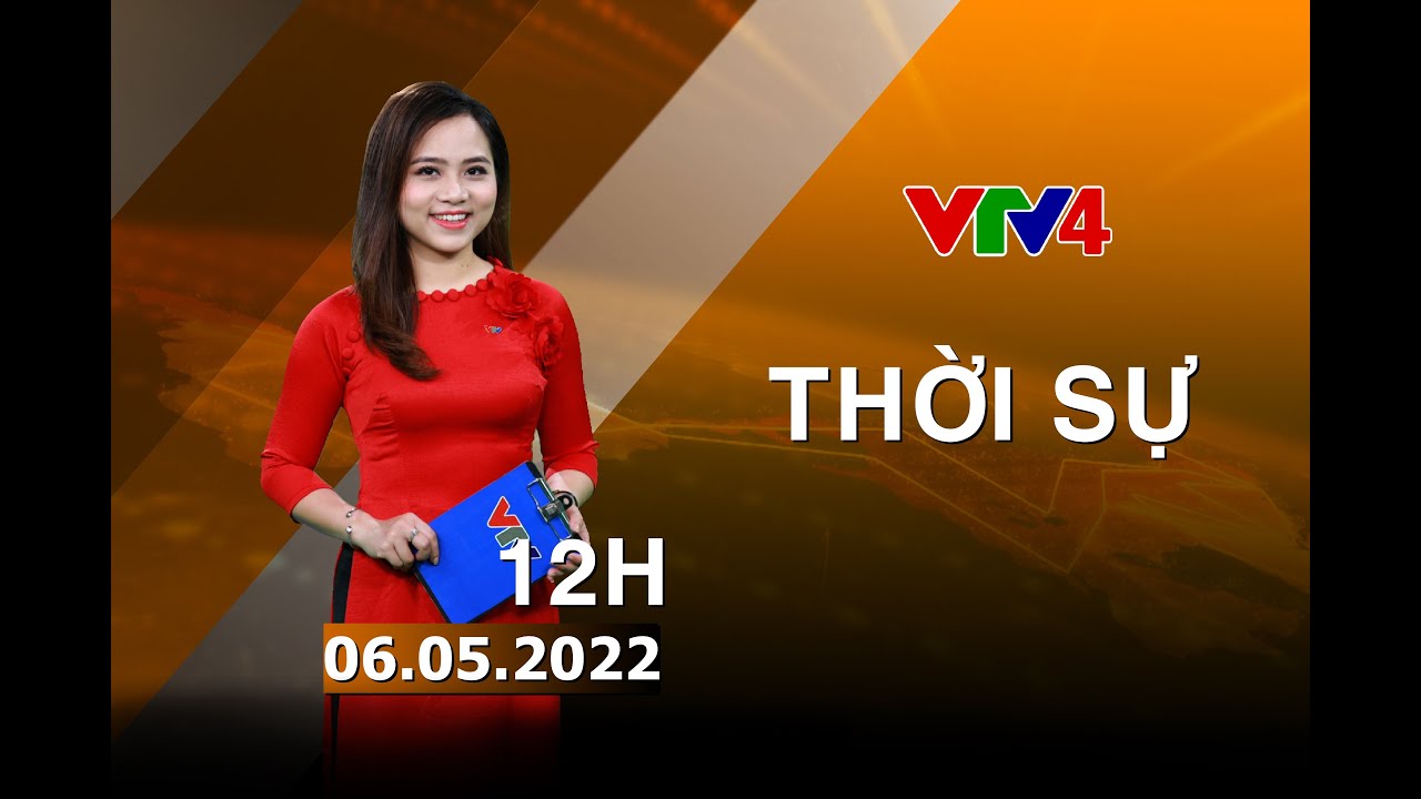 Bản tin thời sự tiếng Việt 12h – 06/05/2022| VTV4