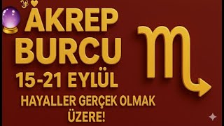 Akrep Burcu 15-21 Eylül Hayaller Gerçek Olmak Üzere