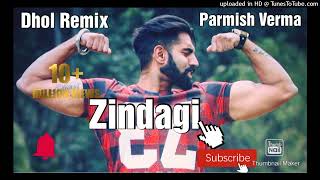 Zindagi  Parmish Verma  Dhol Remix  New Punjabi Song  Lahoria Production Dhol Mix