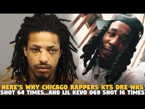 Here's Why Chicago Rappers KTS DRE was Shot 64 Times...And Lil Kevo 069 shot 16 Times...SMH