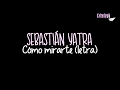 Sebastian Yatra-Como mirarte (letra)