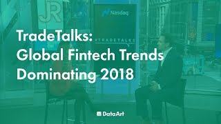 TradeTalks: Global FinTech Trends Dominating 2018, with Peter Vaihansky of DataArt