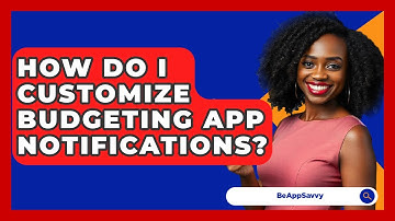 How Do I Customize Budgeting App Notifications? - Be App Savvy