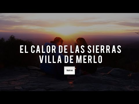 Al calor de las sierras en la Villa de Merlo en San Luis | Tripin Argentina