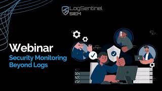 LogSentinel Webinar: Security Monitoring Beyond Logs