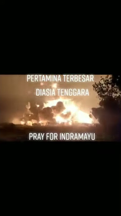 pertamina indramayu kebakaran #prayforindramayuku