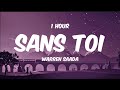 (⏱️1Hour) Warren Saada - Sans Toi [Lyrics/Paroles]