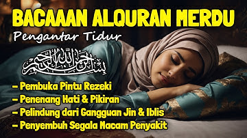 Al Quran Merdu Pengantar Tidur Al Mulk, Ar Rahman, Al Waqiah Penenang Hati dan Pikiran Cemas Insom