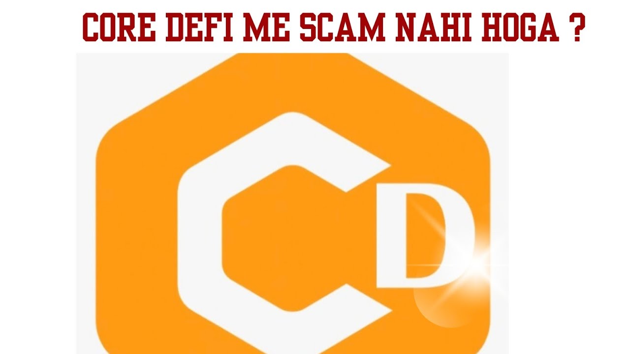 Core DeFi Me Scam Nahi Hoga 
