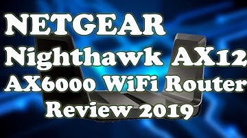 NETGEAR Nighthawk AX12 - 12 Stream WiFi 6 Router RAX120 AX6000 unbox and review 2019