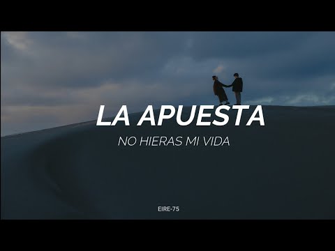 LA  APUESTA -NO HIERAS MAS MI VIDA-(LETRA)