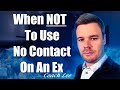 When Not To Use The No Contact Rule