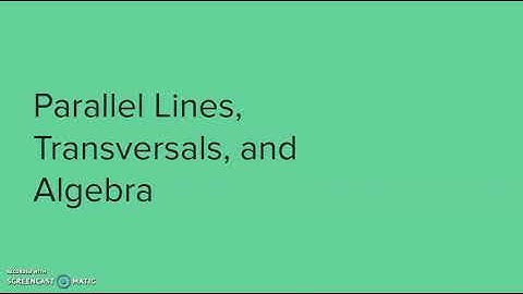 Unit 3 Parallel Lines, Transversals, and Algebra Notes