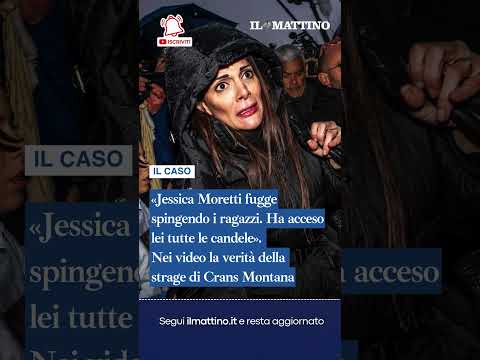 Video Crans Montana, «Jessica Moretti fugge spingendo i ragazzi. Ha acceso lei tutte le candele»
