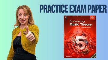 PRACTICE EXAM PAPER Grade 5 | DISCOVERING MUSIC THEORY | ANSWERED AND EXPLAINED
