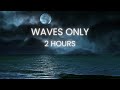 Waves Only  Night Ocean  No Music (2 Hour)