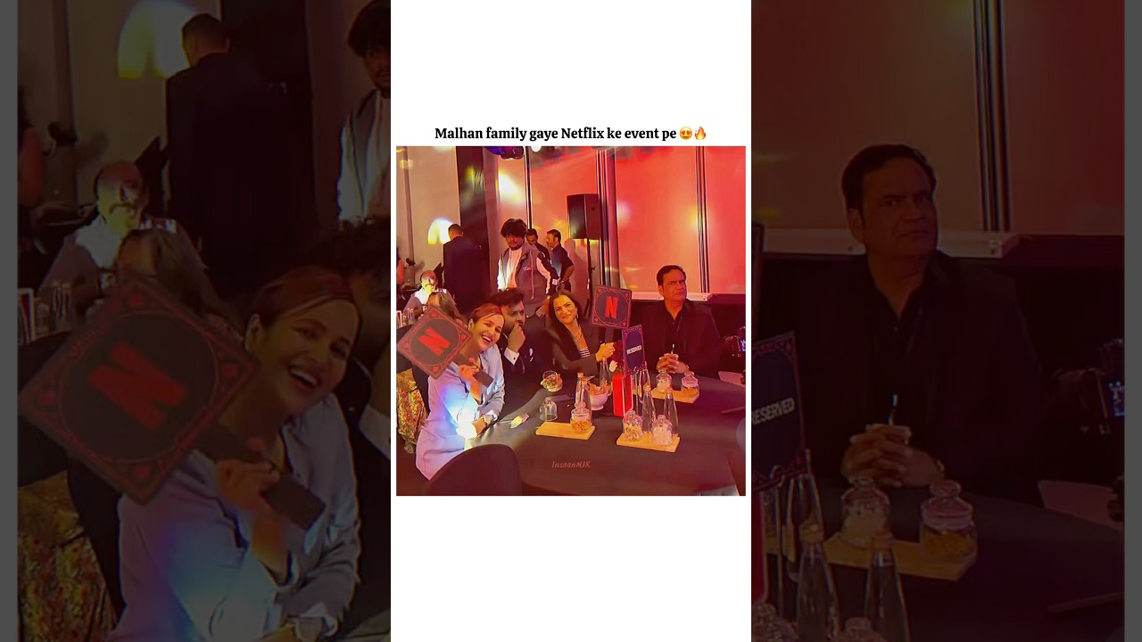 Malhan family gaye Netflix event pe😍🔥