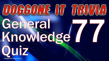 General Knowledge Trivia Quiz (2021) Game 77 Multiple Choice (w) Answers