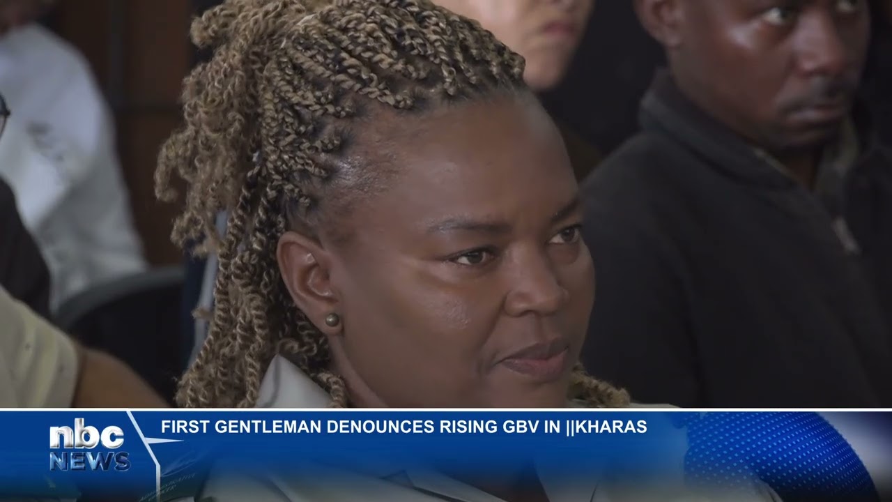 FIRST GENTLEMAN URGES ACTION ON GBV IN ||KHARAS - nbc