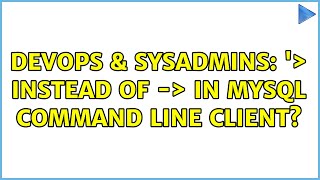 DevOps & SysAdmins: '＞ instead of -＞ in mysql command line client? Wealth