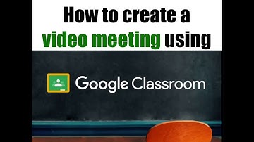 How to create a Google Meet using Google Classroom