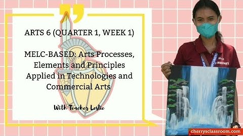 Arts Processes, Elements and Principles Applied in Technologies and Commercial Arts / MELC Based