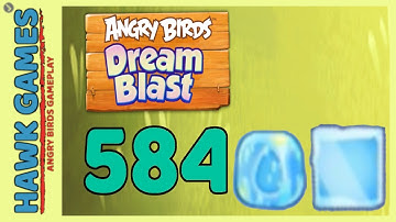 Angry Birds Dream Blast Level 584 - Walkthrough, No Boosters