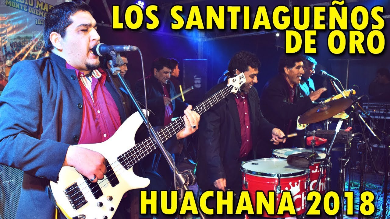 LOS SANTIAGUEÑOS DE ORO - HUACHANA 2018