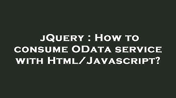 jQuery : How to consume OData service with Html/Javascript?