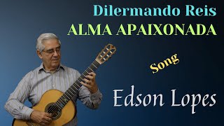 Alma Apaixonada by Dilermando Reis, performed by Edson Lopes