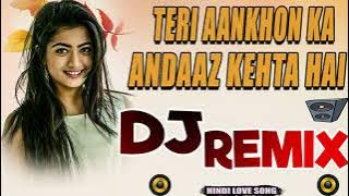 #Dj Remix | Teri Aankhon Ka Andaaz _ Romantic Love Song | #Hindi Love Song | Dance Bass Mix