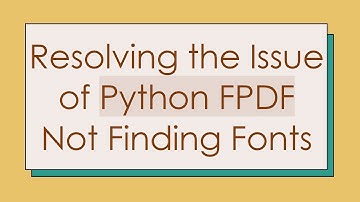 Resolving the Issue of Python FPDF Not Finding Fonts