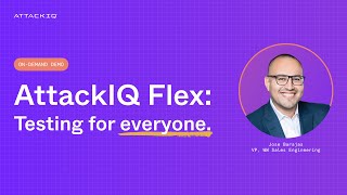 AttackIQ Flex: Testing for Everyone.