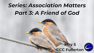 Part 3: A Friend of God | Calvary Community Church of Fullerton | May 5, 2024