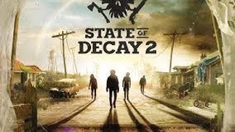 STATE OF DECAY 2 Full Game Walkthrough - No Commentary