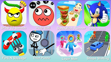 Sandwich Runner,Layer Man,Sonic Dash,Draw To Smash,Hide Ball,Thief Puzzle,Fork N Sausage