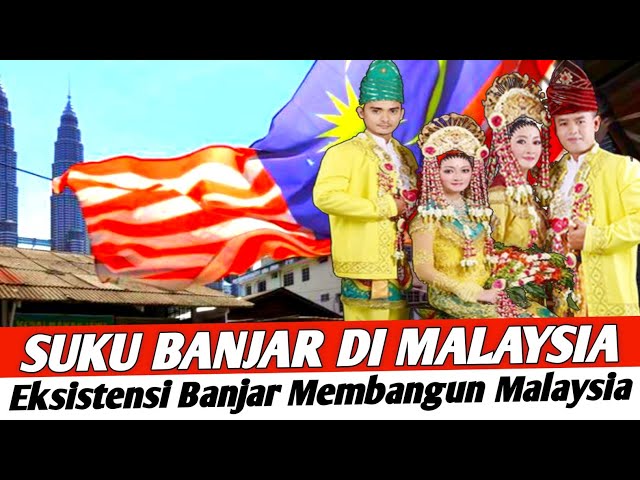 Sejarah Suku Banjar di Malaysia - Eksistensi Orang Banjar Dalam Membangun Malaysia class=