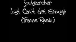 Soulsearcher - Just Can't Get Enough (Trance Remix)