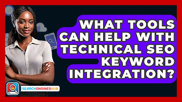 What Tools Can Help With Technical SEO Keyword Integration? - SearchEnginesHub.com