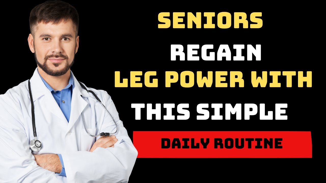 Seniors: Regain Leg Power with This Simple Daily Routine