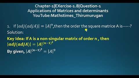 Class 12| EX-1.8|Q.no-1 |If |𝑎𝑑𝑗(𝑎𝑑𝑗𝐴)|=|𝐴|^9,then the order the square matrice A is-----|KT
