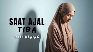 Saat Ajal Tiba | Lagu Religi Islami Penuh Renungan