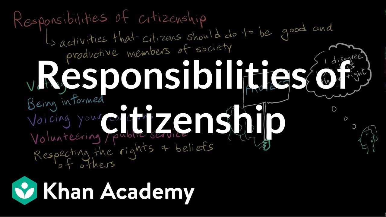 Responsibilities Of Citizenship (Video) | Khan Academy