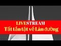 LiveStream Tất tần tật về Làn đường #phổbiếnpháp luật