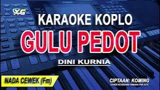 GULU PEDOT - Karaoke Koplo Nada Wanita (DINI KURNIA)