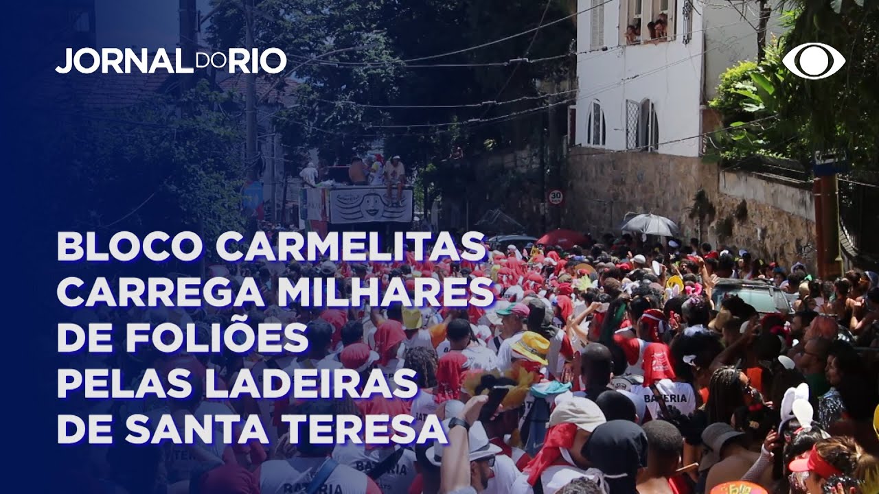 Bloco Carmelitas arrasta milhares de foliões nas ladeiras de Santa Teresa