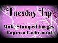 Make Stamped Images Pop on Backgrounds