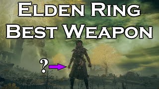 The Best Weapon in Elden Ring